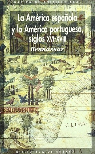 LA AMÉRICA ESPAÑOLA Y LA AMÉRICA PORTUGUESA, SIGLOS XVI - XVIII.. | Bennassar-Artal