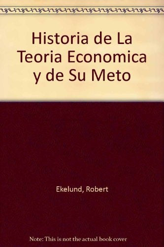 HISTORIA DE LA TEORIA ECONOMICA Y DE SU METODO | ROBERT B. EKELUND