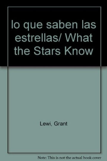 LO QUE SABEN LAS ESTRELLAS. | GRANT LEWI