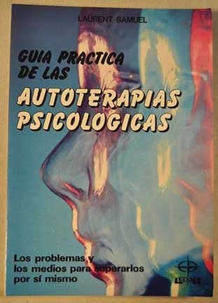 GUIA PRACTICA DE LAS AUTOTERAPIAS PSICOLOGICAS.. | Laurent  Samuel