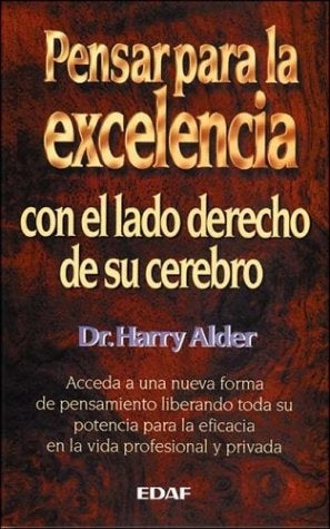 PENSAR PARA LA EXCELENCIA CON EL LADO DERECHO DE SU CEREBRO (AUT) | Dr.Harry Alder