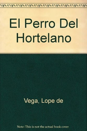 EL PERRO DEL HORTELANO * | Lope De Vega