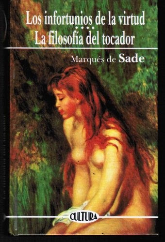 LOS INFORTUNIOS DE LA VIRTUD / LA FILOSOFÍA DEL TOCADOR.. | Marques De Sade