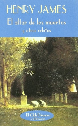 El altar de los muertos y otros relatos | HENRY JAMES