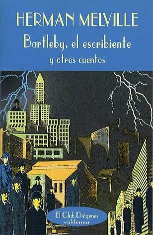 Bartleby, el escribiente y otros cuentos | Herman Melville