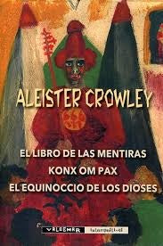 EL LIBRO DE LAS MENTIRAS - KONX OM PAX - EL EQUINOCCIO DE LOS DIOSES  | Aleister Crowley