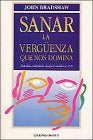 Sanar la vergÃ¼enza que nos domina | John Bradshaw