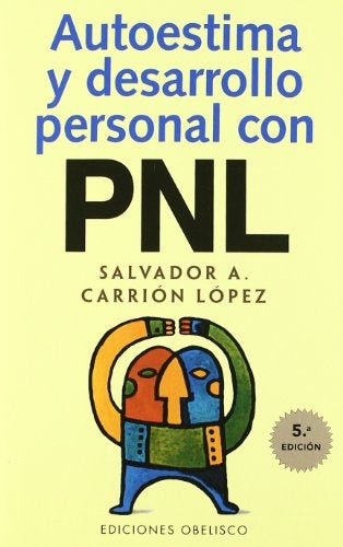 Autoestima y Desarrollo Personal Con Pnl (Spanish Edition) | SalvadorA.Lopez Carrion