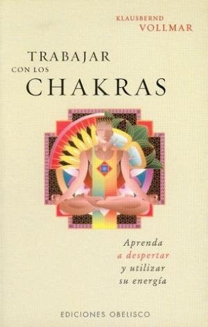 Trabajar Con Los Chakras / Working With Chakras (Salud Y Vida Natural / Natural Health & Living) (Sp | Klausbernd Vollmar