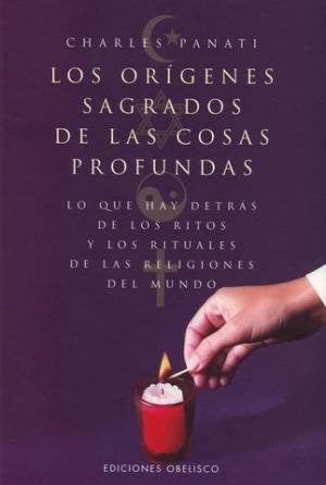 Los Origenes Sagrados de Las Cosas Profundas (Spanish Edition) | Charles Panati