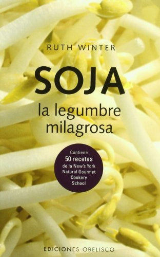 Soja, LA Legumbre Milagrosa / Super Soy: the Miracle Bean (Salud Y Vida Natural / Natural Health and | Ruth Winter