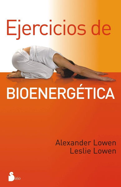 EJERCICIOS DE BIOENERGETICA | Alexander Lowen