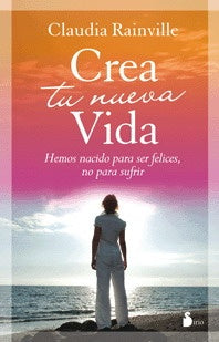 CREA TU NUEVA VIDA | Claudia  Rainville