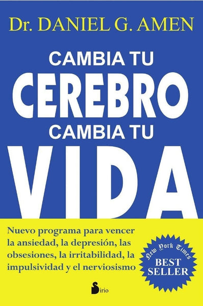 CAMBIA TU CEREBRO CAMBIA TU VIDA. | Dr. Daniel  G. Amen