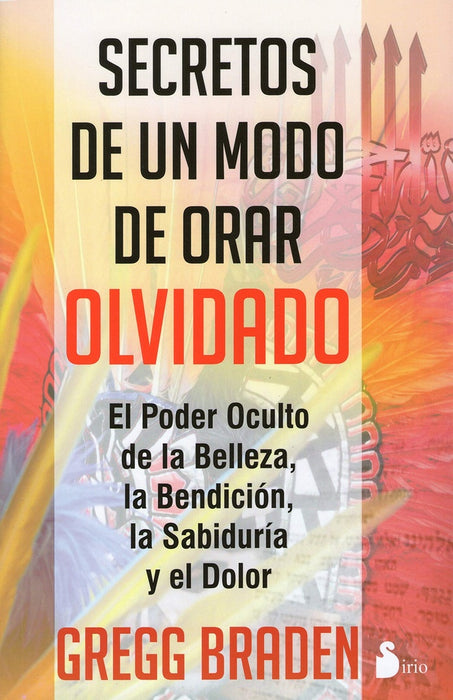 SECRETOS DE UN MODO DE ORAR OLVIDADO | Gregg Braden