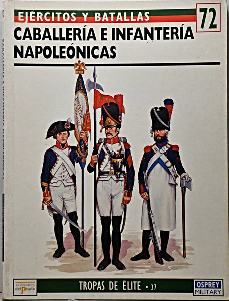 EJERCITOS Y BATALLAS 72 - CABALLERIA E INFANTERIA NAPOLEONICAS..