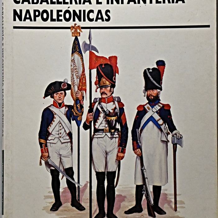 EJERCITOS Y BATALLAS 72 - CABALLERIA E INFANTERIA NAPOLEONICAS..