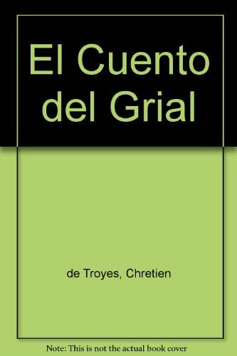 CUENTO DEL GRIAL Y SUS CONTINUACIONES.. | Chrétien De Troyes