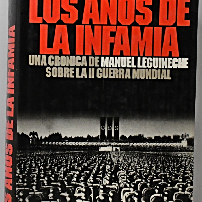 LOS AÑOS DE LA INFAMIA.. | Manuel Leguineche