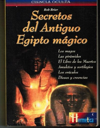 SECRETOS DEL ANTIGUO EGIPTO MAGICO.. | BOB BRIER