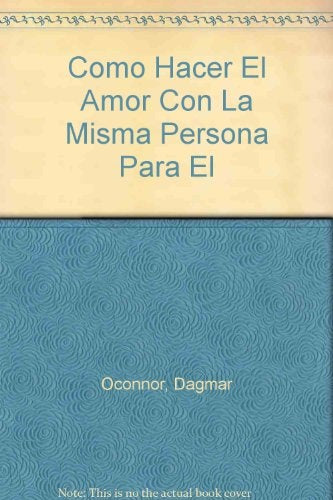 Cómo hacer el amor con la misma persona para el resto de tu vida | O'Connor-Ford