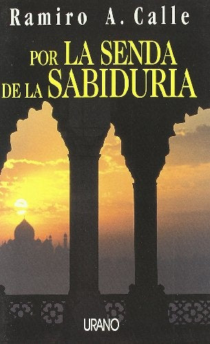 POR LA SENDA DE LA SABIDURÍA.. | Ramiro A. Calle