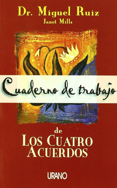 CUADERNO DE TRABAJO DE LOS CUATRO ACUERDOS.. | Miguel Ruiz