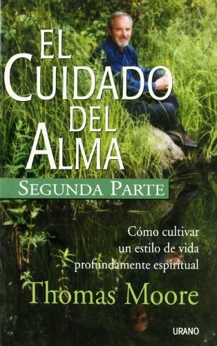 EL CUIDADO DEL ALMA (SEGUNDA PARTE). | Thomas Moore