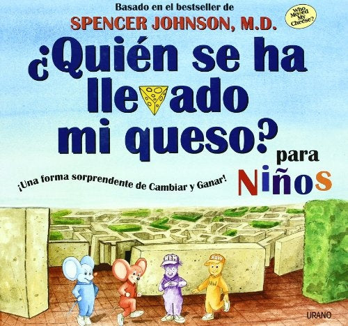 ¿Quién se ha llevado mi queso? para niños: ¡una forma sorprendente de cambiar y ganar! | Johnson-Sempau Martínez