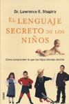 EL LENGUAJE SECRETO DE LOS NIÑOS.. | Lawrence E. Shapiro