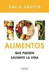 101 Alimentos que pueden salvarte la vida  | David  Grotto