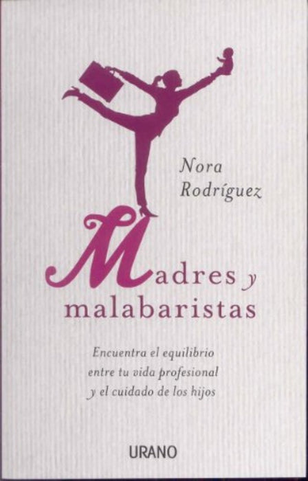 MADRES Y MALABARISTAS.. | NORA RODRIGUEZ