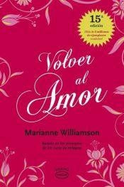 VOLVER AL AMOR.* | Marianne Williamson