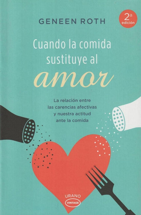 CUANDO LA COMIDA SUSTITUYE AL AMOR | Geneen Roth