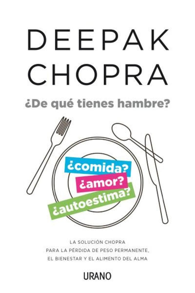 ¿De que tienes hambre?.. | Deepak Chopra