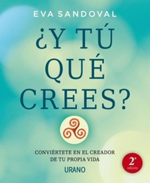 ¿Y TU QUE CREES?* | EVA  SANDOVAL