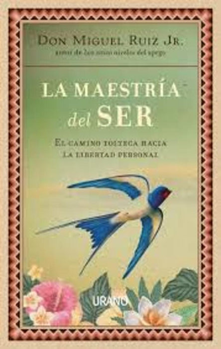 LA MAESTRIA DEL SER*. | Don Miguel Ruiz