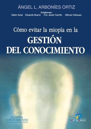 Como Evitar La Miopia Enla Gestion del Conocimiento (Spanish Edition) | AngelLuisArbonies Ortiz