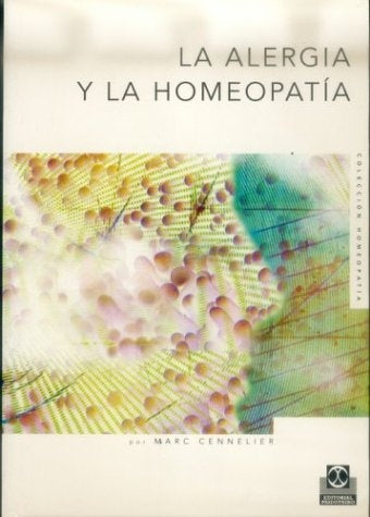 LA ALERGIA Y LA HOMEOPATIA.. | MARC CENNELIER