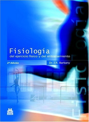 FISIOLOGIA DEL EJERCICIO FISICO Y DEL ENTRENAMIENTO.. | J.R. Barbany