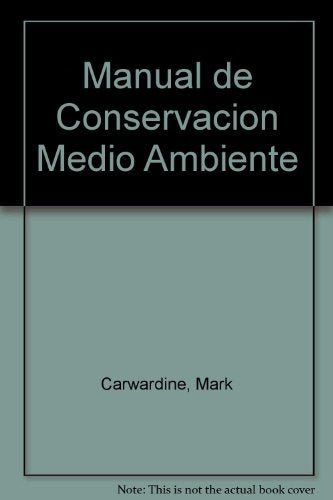 MANUAL DE CONSERVACIÓN DEL MEDIO AMBIENTE.. | Mark Carwardine