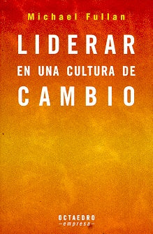 LIDERAR EN UNA CULTURA DE CAMBIO  | Michael Fullan