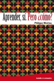 APRENDER, SI. PERO ¿COMO?.. | Philippe Meirieu