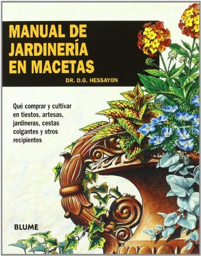 MANUAL DE JARDINERIA EN MACETAS.. | D. G. Hessayon