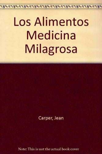 LOS ALIMENTOS MEDICINA MILAGROSO | JEAN CARPER