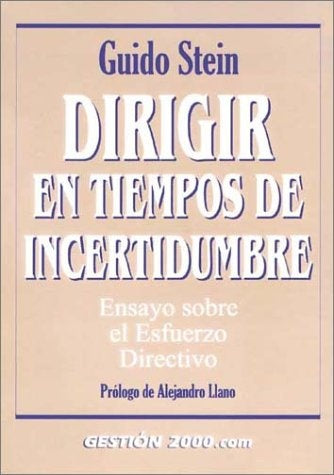 DIRIGIR EN TIEMPOS DE INCERTIDUMBRE | GUIDO  STEIN