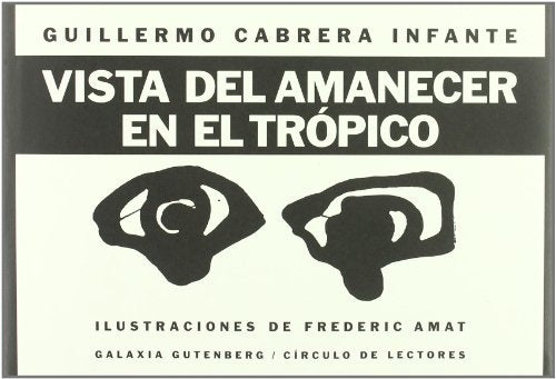 VISTA DEL AMANECER EN EL TROPICO | Guillermo Cabrera-Infante