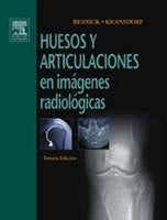 HUESOS Y ARTICULACIONES EN IMAGENES RADIOLOGICAS | Donald Resnick