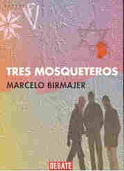 TRES MOSQUETEROS.. | Marcelo Birmajer