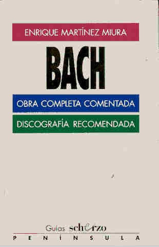 Bach: obra comentada, discografía recomendada | Enrique Martínez Miura